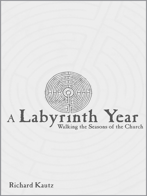 Title details for A Labyrinth Year by Richard Kautz - Available